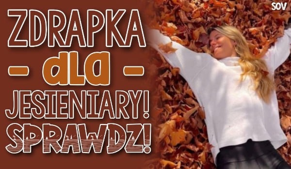 Zdrapka dla jesieniary!