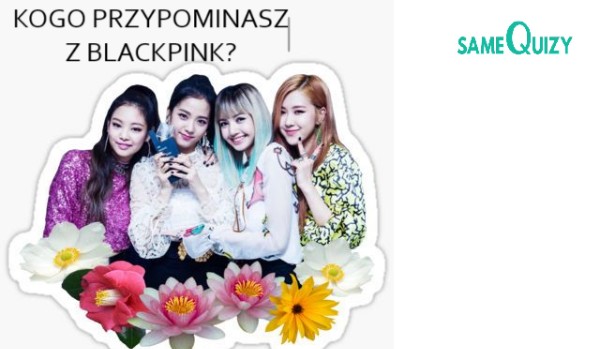Którą Idolkę z BLACKPINK przypominasz najbardziej według mnie?