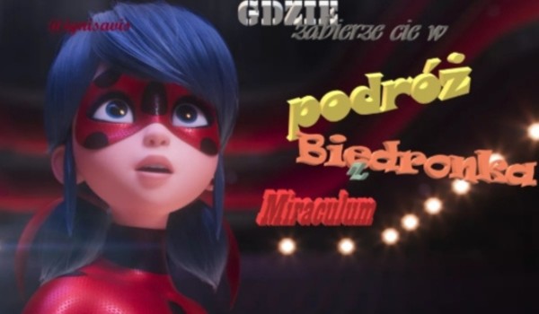 Gdzie zabierze cię w podróż Biedronka z Miraculum? Sprawdź!
