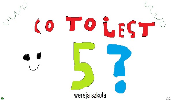 co to jest 5? (wersja szkoła)