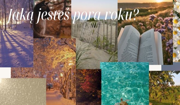 Jaką jesteś porą roku?