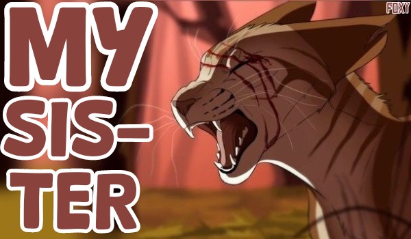 My sister • chapter two ~warriors cats stories~