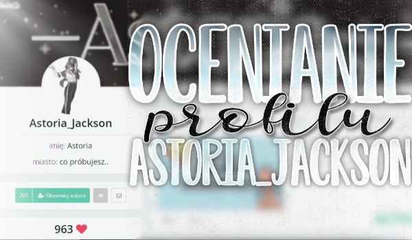 Ocenianie profilu @Astoria_Jackson
