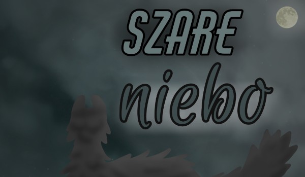 & Szare Niebo & Chapter one
