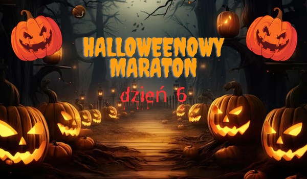 halloweenowy maraton dzień 6