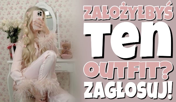 Czy założyłbyś ten outfit?