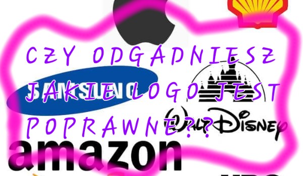 Czy odgadniesz jakie logo jest poprawne??