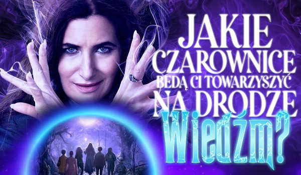 Które czarownice będą towarzyszyć Ci na Drodze Wiedźm?