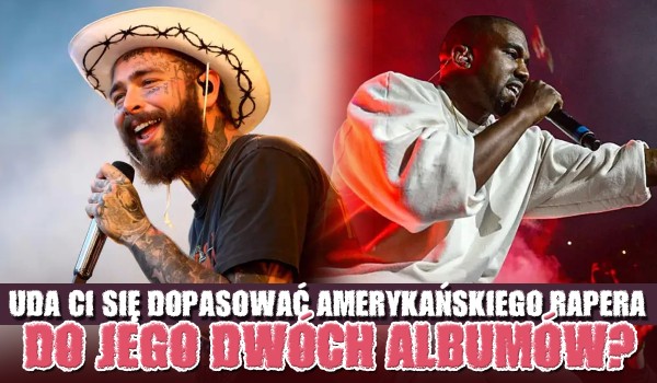 Czy uda Ci się dopasować amerykańskiego rapera do jego dwóch albumów?