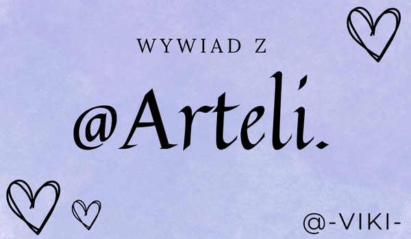 Wywiad z @Arteli.