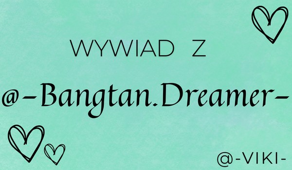 Wywiad z @-Bangtan.Dreamer-