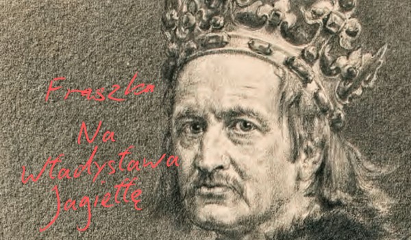 Fraszka na Władysława Jagiełłę