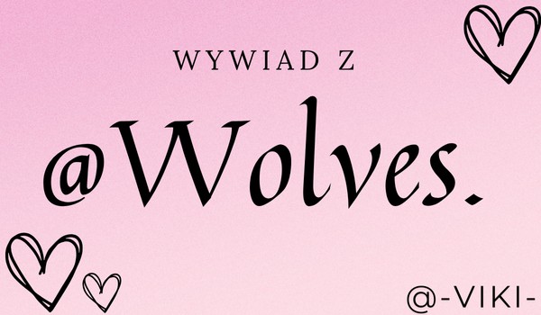 Wywiad z @Wolves.