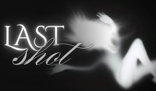 last shot ; one shot