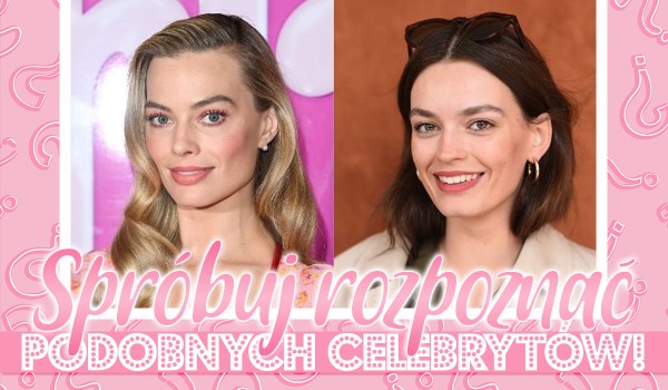 Przetrwanie: spróbuj rozpoznać podobnych celebrytów!