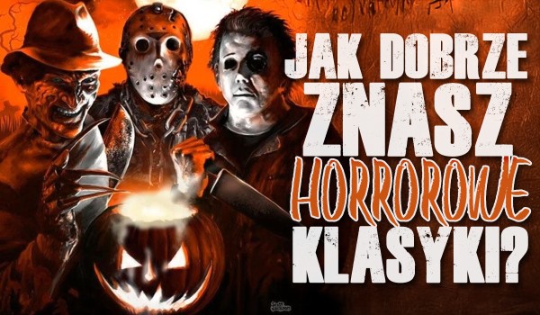 Jak dobrze znasz horrorowe klasyki?