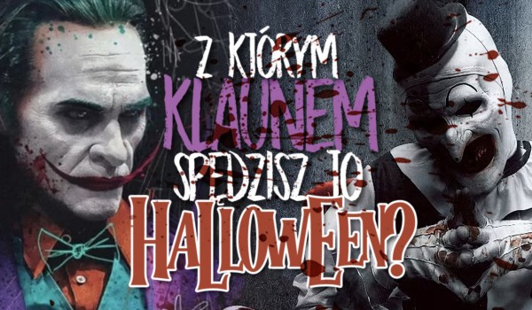 Z jakim klaunem spędzisz Halloween?