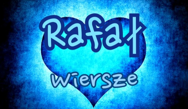 Rafał – Wiersze #4 | Pragnienia
