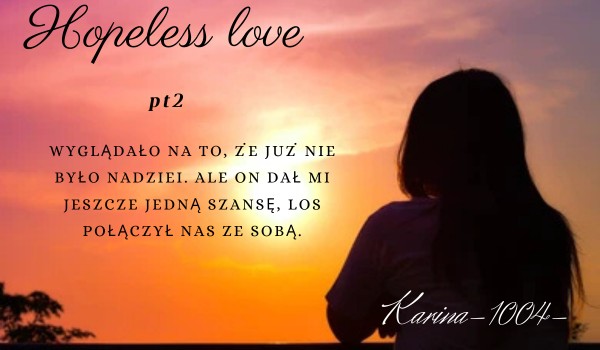 Hopeless love pt2