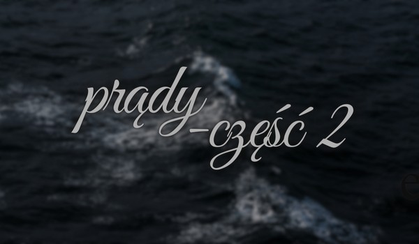 prądy – część 2