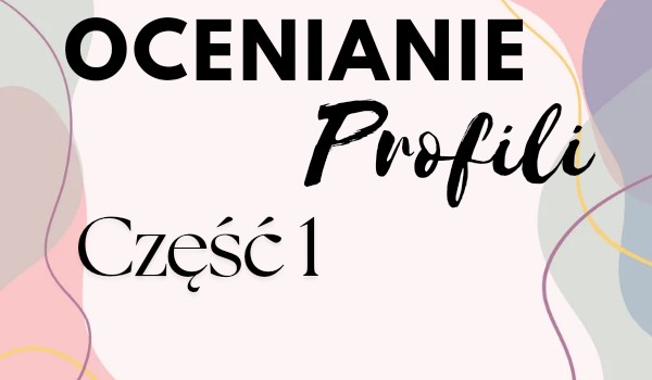 Ocenianie profili #1 część