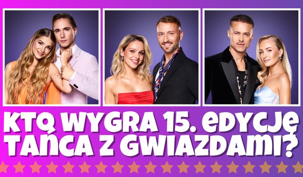SONDA: Kto wygra 15. edycję „Tańca z Gwiazdami”?