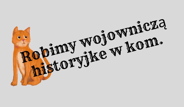 Robimy wojowniczą historyjke w kom