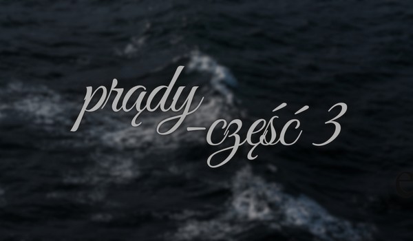 Prądy – część 3