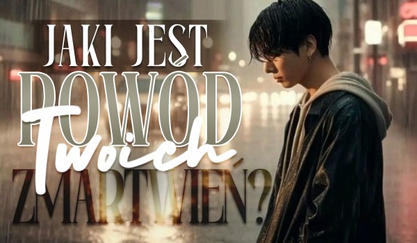 Jaki jest powód Twoich zmartwień?