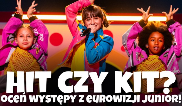 HIT czy KIT? – Oceń występy z Eurowizji Junior 2024!
