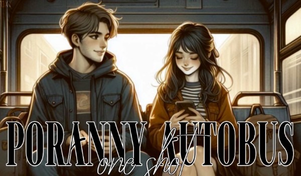 Poranny autobus [one shot]