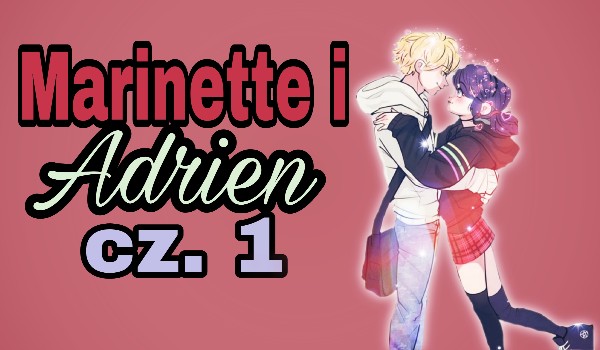 Marinette i Adrien cz. 1