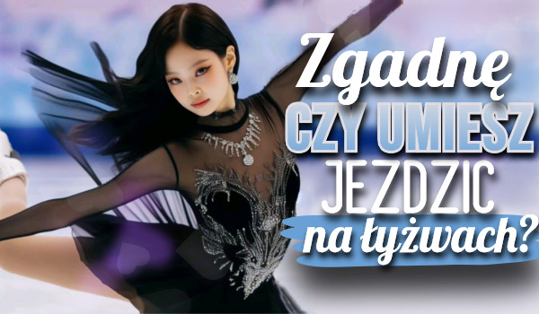 Zgadnę, czy umiesz jeździć na łyżwach!