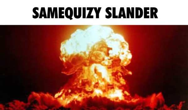 SAMEQUIZY SLANDER