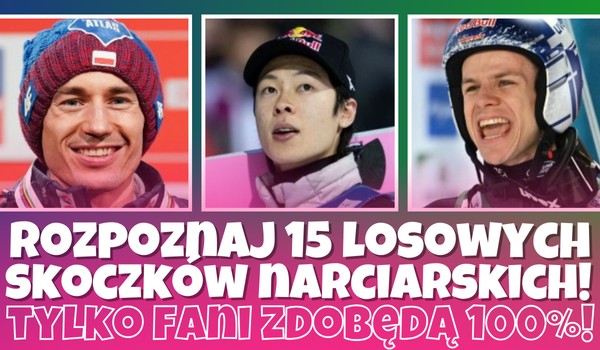 Czy rozpoznasz 15 losowych skoczków narciarskich?