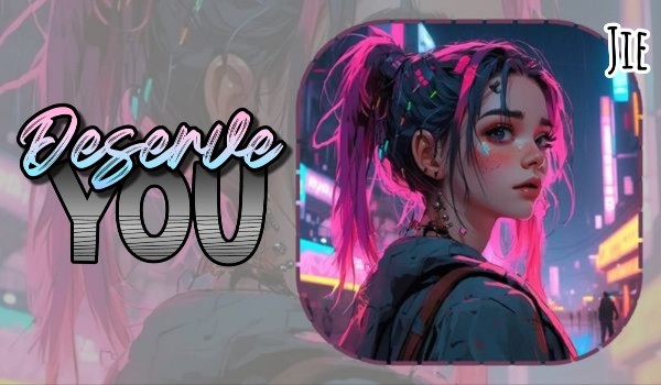 Deserve you #2