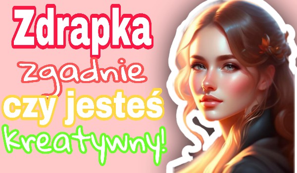Zdrapka zgadnie czy Jesteś kreatywny!