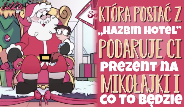 Która postać z „Hazbin Hotel” podaruje Ci prezent na Mikołajki i co to będzie?