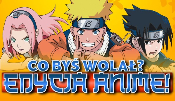 Co byś wolał? – Edycja anime!