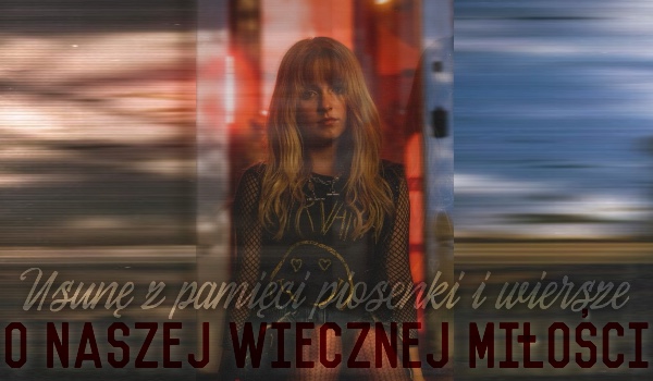 Usunę z pamięci piosenki i wiersze o naszej wiecznej miłości ~one shot~