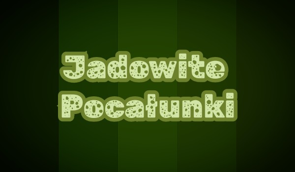 Jadowite Pocałunki