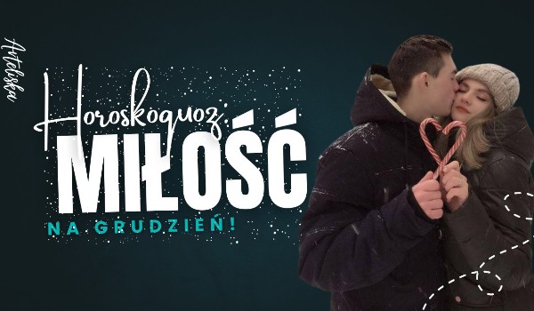 Horoskopquiz: Miłość na grudzień!