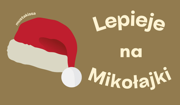 Lepieje na Mikołajki – część II