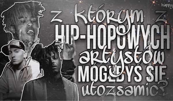 Eminem, Juice WRLD, a może XXXTENTACION — sprawdź, z którym z hip-hopowych artystów mógłbyś się utożsamić!