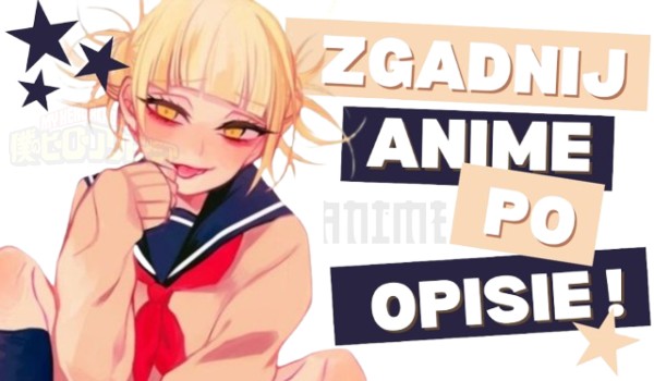 ZGADNIJ ANIME PO OPISIE – zgadywanka