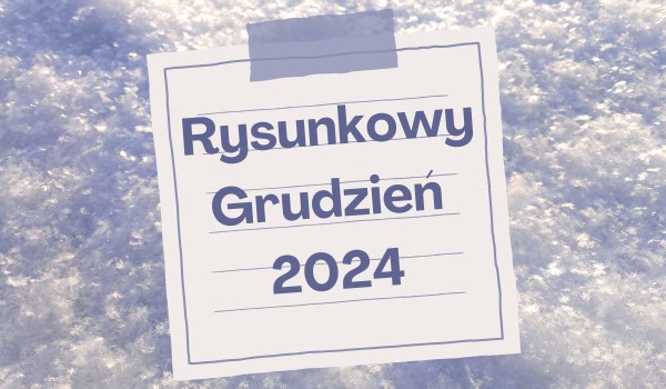 Rysunkowy Grudzień – Dzień 14