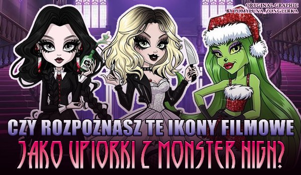 Czy rozpoznasz te ikony filmowe jako upiorki z Monster High? LITERY!