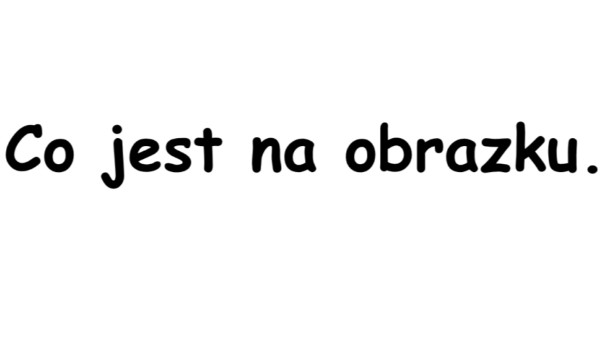 Co jest na obrazku.