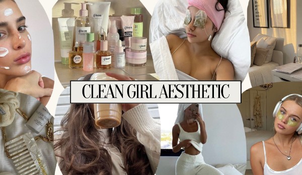 Jesteś Clean Girl?