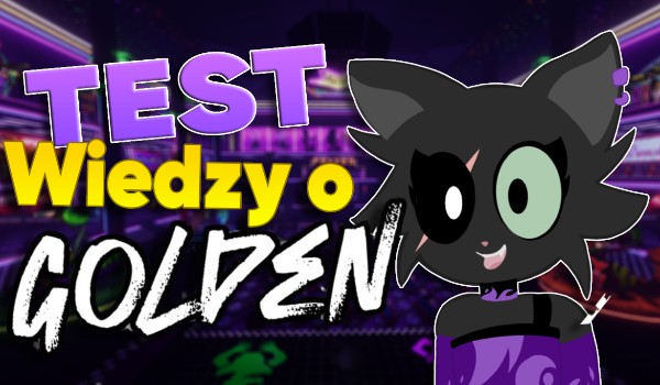 Test wiedzy o Golden